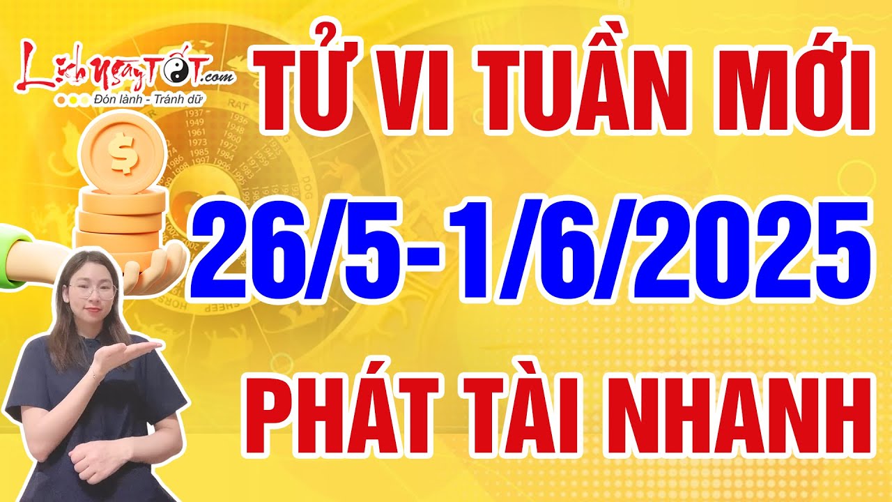 Tử vi tuần 26/5 - 1/6: Dần tài chính lên cao, Thìn chi tiêu nhiều